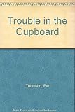 Trouble in the cupboard