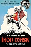 The man in the iron mask : the true story of the most famous prisoner in history and the four Musketeers