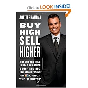 Buy High, Sell Higher: Why Buy-And-Hold Is Dead And Other Investing Lessons from CNBC's "The Liquidator"