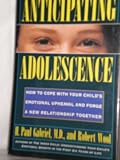 Anticipating Adolescence: How to Cope With Your Child's Emotional Upheaval and Forge a New Relationship Together