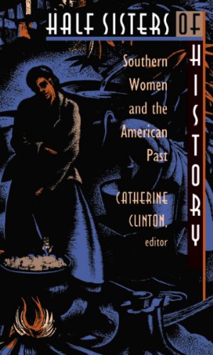 Half Sisters of History: Southern Women and the American Past