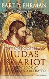 The Lost Gospel of Judas Iscariot: A New Look at Betrayer and Betrayed