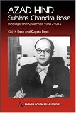 Azad Hind: Subhas Chandra Bose, Writing and Speeches 1941-1943 (Anthem South Asian Studies)