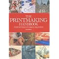The Printmaking Handbook: The Complete Guide to the Latest Techniques, Tools, and Materials
