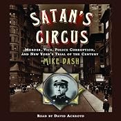 Satan's Circus: Murder, Vice, Police Corruption, and New York's Trial of the Century | [Mike Dash]
