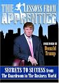 Lessons from the Apprentice: Secrets to Success from the Boardroom to the Business World (Official Book)