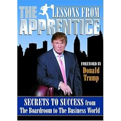 Lessons from the Apprentice: Secrets to Success from the Boardroom to the Business World (Official Book)