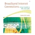 Broadband Internet Connections: A User's Guide to DSL and Cable
