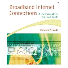 Broadband Internet Connections: A User's Guide to DSL and Cable