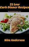 21 Low Carb Dinner Recipes For Accelerated Weight Loss (21 Low Carb Recipes For Accelerated Weight Loss)