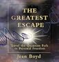 The Greatest Escape: Travel the Quantum Path to Personal Freedom