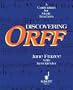 Discovering Orff: A Curriculum for Music Teachers - Schott