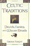 Celtic Traditions: Druids, Faeries, a...