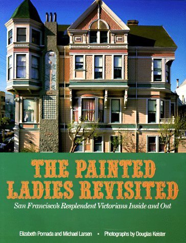 Painted Ladies Revisited: San Francisco's Resplendent Victorians Inside and Out by Elizabeth Pomada, Michael Larsen (1989) Paperback