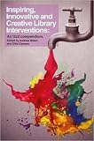Inspiring, innovative and creative library interventions : an I2C2 compendium