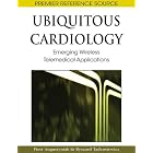 Ubiquitous Cardiology: Emerging Wireless Telemedical Applications (Premier Reference... by Ryszard Tadeusiewicz and Piotr Augustyniak