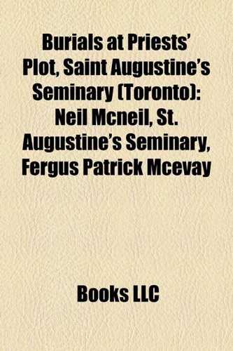 Produkt-Bild: Burials at Priests' Plot, Saint Augustine's Seminary (Toronto): Neil McNeil, St. Augustine's Seminary, Fergus Patrick McEvay