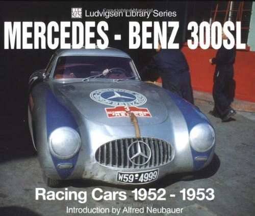 Mercedes-Benz 300SL: Racing Cars 1952-1953 (Ludvigsen Library)