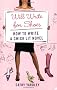 Will Write for Shoes: How to Write a Chick Lit Novel