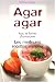 Les meilleurs recettes minceur Agar-Agar, kuzu et farine d'Amarante
