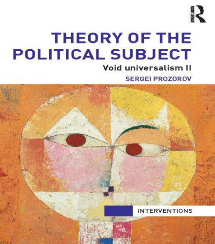 Theory of the Political Subject: Void Universalism II (Interventions)
