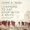 Learning to Eat Soup with a Knife: Counterinsurgency Lessons from Malaya and Vietnam