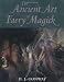 The Ancient Art of Faery Magick by D. J. Conway