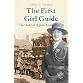 The First Girl Guide: The Story of Agnes Baden-Powell