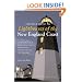The Field Guide to Lighthouses of the New England Coast: 150 Destinations in Maine, Massachusetts, Rhode Island, Connecticut, and New Hampshire