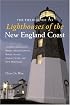 The Field Guide to Lighthouses of the New England Coast: 150 Destinations in Maine, Massachusetts, Rhode Island, Connecticut, and New Hampshire