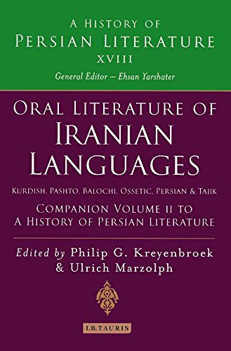 Oral Literature of Iranian Languages: Kurdish, Pashto, Balochi, Ossetic, Persian and Tajik: Companion Volume II: History of Persian Literature A, Vol XVIII: 2 (A History of Persian Literature)