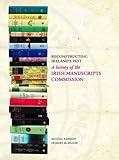 Reconstructing Ireland's past : a history of the Irish Manuscripts Commission