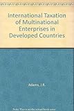 The international taxation of multinational enterprises in developed countries