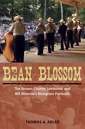 Bean Blossom: The Brown County Jamboree and Bill Monroe's Bluegrass Festivals (Music in American Life)
