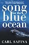 Song for the Blue Ocean: Encounters Along the World's Coasts and Beneath the Seas