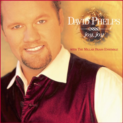 David Phelps - Joy, Joy - Zortam Music
