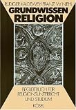 Grundwissen Religion: Begleitbuch f�r Religionsunterricht und Studium - R�diger Kaldewey