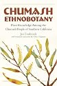 Chumash Ethnobotany: Plant Knowledge Among the Chumash People of Southern California (Santa Barbara Museum of Natural History Monographs)