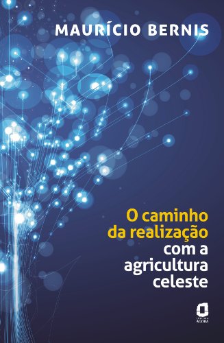 O Caminho da Realização com a Agricultura Celestre (Portuguese Edition)