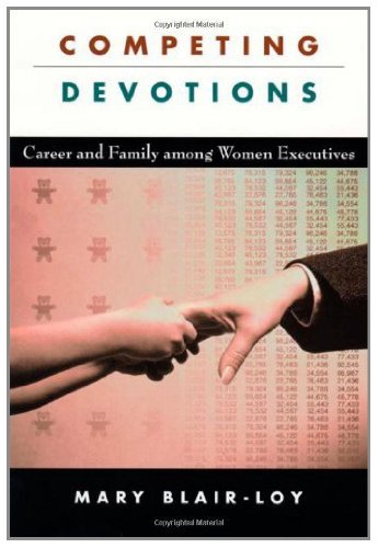 Competing Devotions: Career and Family among Women Executives
