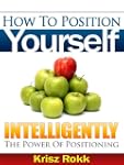 How To Position Yourself Intelligentl...
