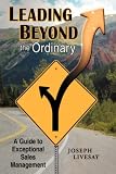 Review AuthorHouse  / Leading Beyond the Ordinary: A Guide to Exceptional Sales Management