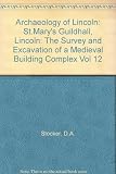 St Mary's Guildhall, Lincoln : the survey and excavation of a medieval building complex