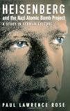 Heisenberg and the Nazi Atomic Bomb Project, 1939-1945: A Study in German Culture