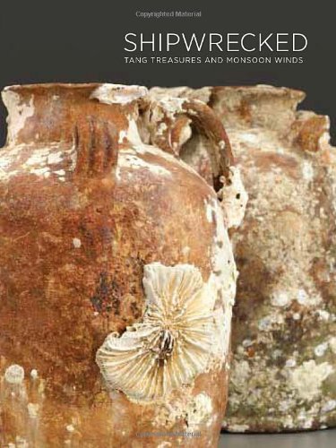 Shipwrecked: Tang Treasures and Monsoon Winds Shipwrecked: Tang Treasures and Monsoon Winds