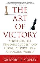 The Art of Victory: Strategies for Personal Success and Global Survival in a Changing World