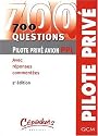 700 Questions Pilote Privé Avion PPL- avec Réponses Commentées - Cinquième Edition