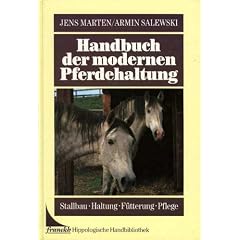 Handbuch der modernen Pferdehaltung. Stallbau, Haltung, F�tterung, Pflege