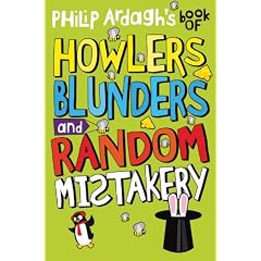Philip Ardaghs Book Of Howlers Blunders And Random Mistakery