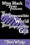 Miya Black, Pirate Princess IV: This Impossible World, This Impossible Girl